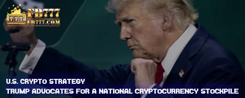 U.S. Crypto Strategy: Trump Advocates for a National Cryptocurrency Stockpile